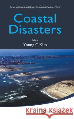 Coastal Disasters Young C. Kim 9789819816576 World Scientific Publishing Company