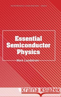 Essential Semiconductor Physics Mark S Lundstrom 9789819818365