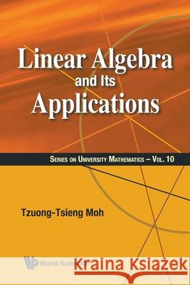 Linear Algebra And Its Applications Tzuong-tsieng Moh 9789819819225 World Scientific (RJ)
