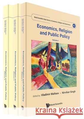 A Wspc Reference on Economics, Religion and Public Policy (in 3 Volumes) Vladimir Maltsev Nirvikar Singh 9789819819775