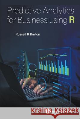 Predictive Analytics For Business Using R Russell R Barton 9789819820344