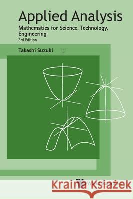 Applied Analysis: Mathematics For Science, Technology, Engineering (Third Edition) Takashi Suzuki 9789819820399