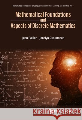 Mathematical Foundations and Aspects of Discrete Mathematics Jean H. Gallier Jocelyn Quaintance 9789819820634 World Scientific Publishing Company