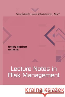 Lecture Notes in Risk Management Yevgeny Mugerman & Yoel Hecht 9789819823802 World Scientific Publishing Company