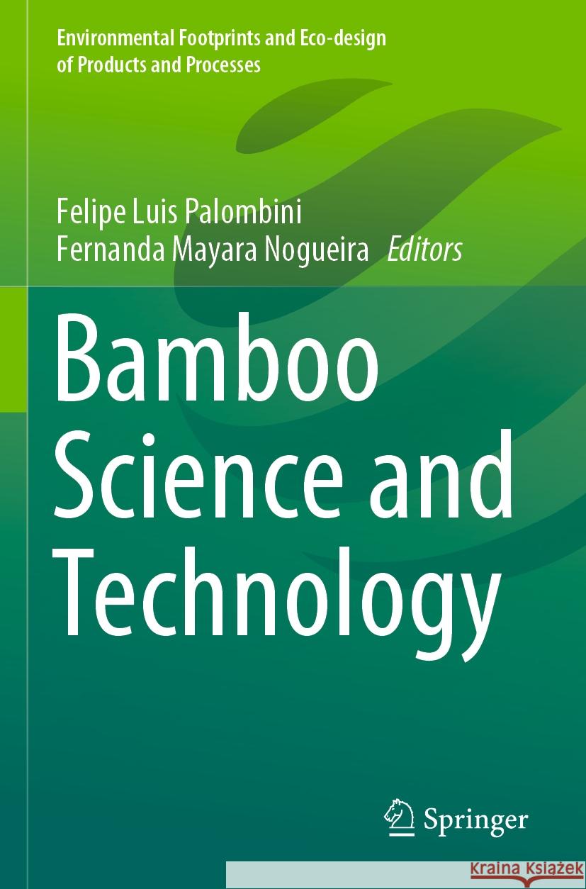 Bamboo Science and Technology Felipe Luis Palombini Fernanda Mayara Nogueira 9789819900176 Springer