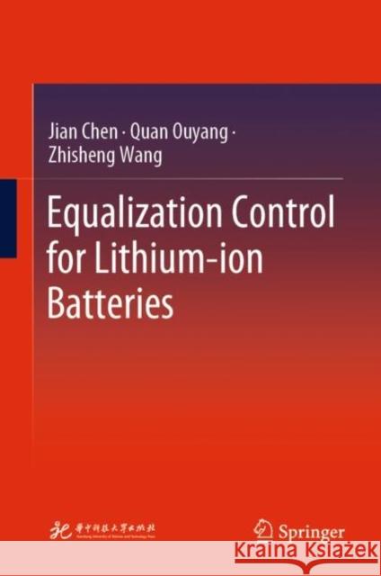 Equalization Control for Lithium-ion Batteries Jian Chen Quan Ouyang Zhisheng Wang 9789819902194 Springer