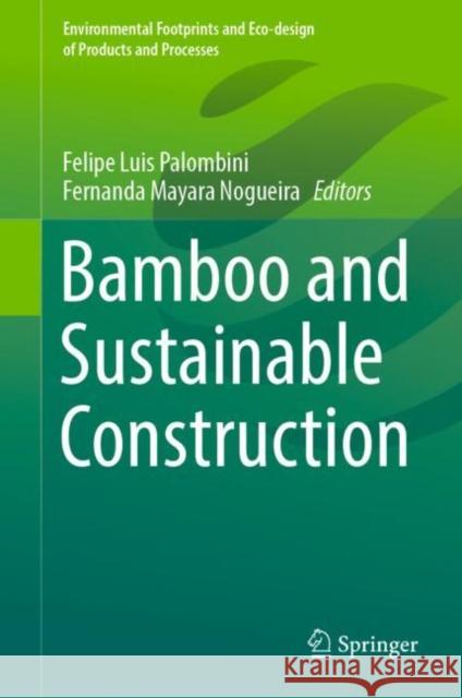 Bamboo and Sustainable Construction Felipe Luis Palombini Fernanda Mayara Nogueira 9789819902316 Springer