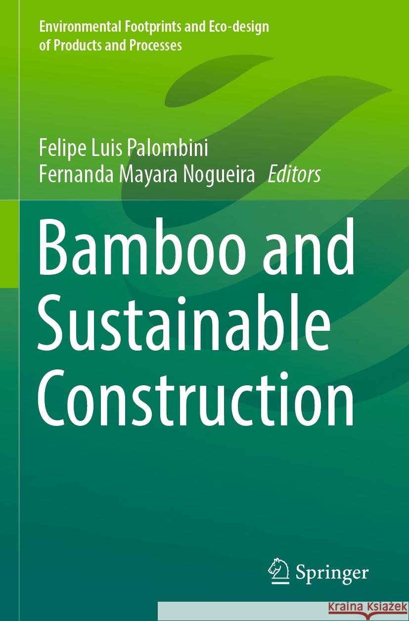Bamboo and Sustainable Construction Felipe Luis Palombini Fernanda Mayara Nogueira 9789819902347 Springer