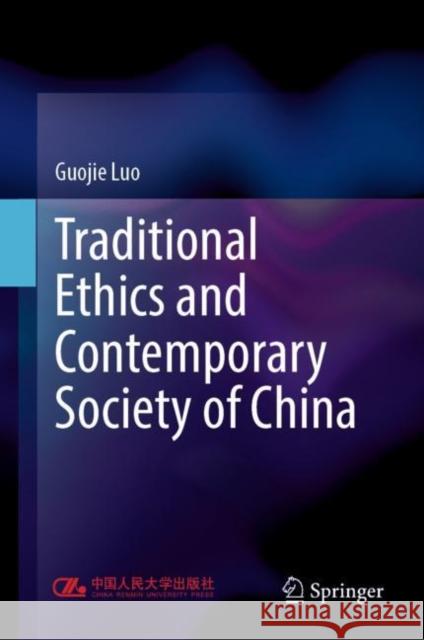 Traditional Ethics and Contemporary Society of China Guojie Luo 9789819902552 Springer