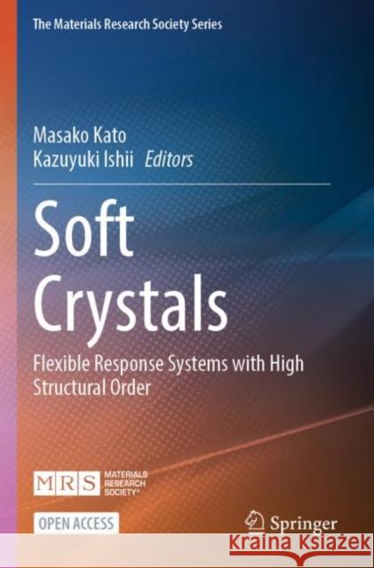 Soft Crystals: Flexible Response Systems with High Structural Order Masako Kato Kazuyuki Ishii 9789819902620 Springer