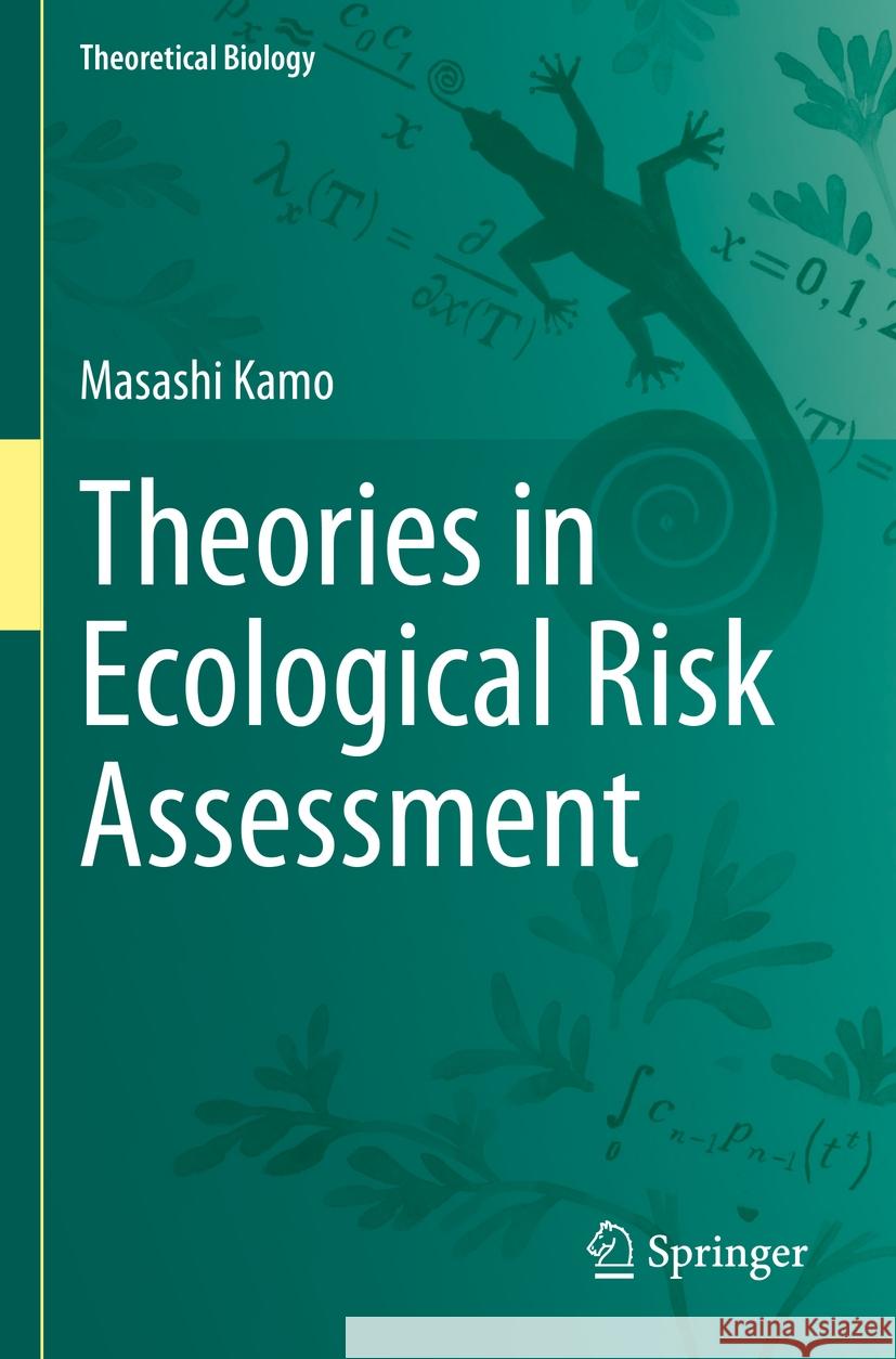 Theories in Ecological Risk Assessment Masashi Kamo 9789819903115