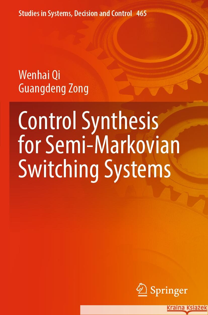Control Synthesis for Semi-Markovian Switching Systems Wenhai Qi Guangdeng Zong 9789819903191 Springer