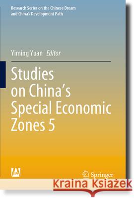 Studies on China's Special Economic Zones 5 Yiming Yuan 9789819903436