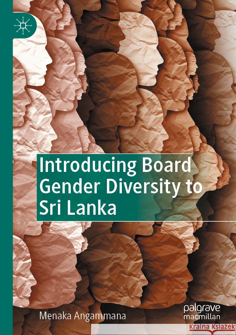 Introducing Board Gender Diversity to Sri Lanka Menaka Angammana 9789819904389 Palgrave MacMillan