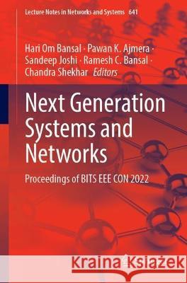 Next Generation Systems and Networks: Proceedings of BITS EEE CON 2022 Hari Om Bansal Pawan K. Ajmera Sandeep Joshi 9789819904822 Springer