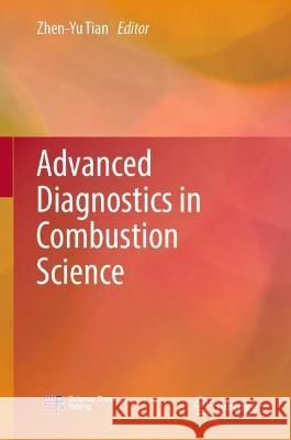 Advanced Diagnostics in Combustion Science Zhen-Yu Tian 9789819905454 Springer