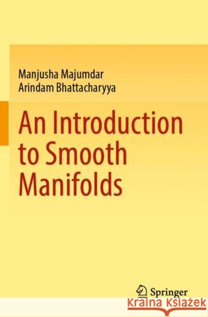 An Introduction to Smooth Manifolds Manjusha Majumdar Arindam Bhattacharyya 9789819905676 Springer