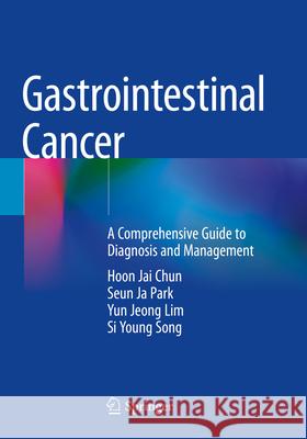 Gastrointestinal Cancer Hoon Jai Chun, Seun Ja Park, Yun Jeong Lim 9789819908172