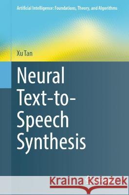 Neural Text-to-Speech Synthesis Xu Tan 9789819908264 Springer