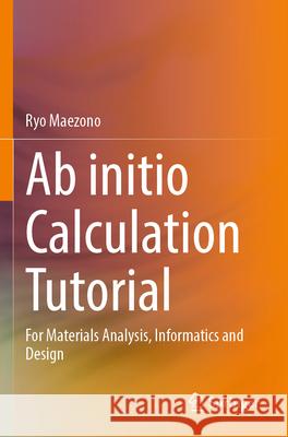 Ab initio Calculation Tutorial Ryo Maezono 9789819909216 Springer Nature Singapore