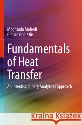 Fundamentals of Heat Transfer Moghtada Mobedi, Gamze Gediz Ilis 9789819909599 Springer Nature Singapore