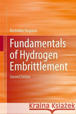 Fundamentals of Hydrogen Embrittlement Michihiko Nagumo 9789819909919 Springer