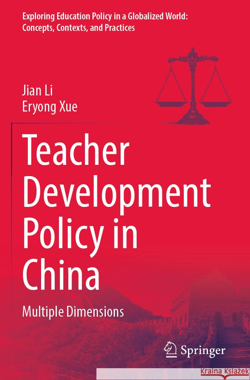 Teacher Development Policy in China: Multiple Dimensions Jian Li Eryong Xue 9789819910175 Springer