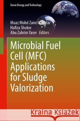 Microbial Fuel Cell (MFC) Applications for Sludge Valorization  9789819910823 Springer Nature Singapore