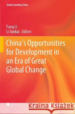 China's Opportunities for Development in an Era of Great Global Change Fang Li Li Junkai 9789819912018 Springer