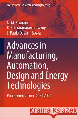 Advances in Manufacturing, Automation, Design and Energy Technologies  9789819912902 Springer Nature Singapore