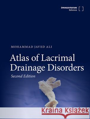 Atlas of Lacrimal Drainage Disorders Mohammad Javed Ali 9789819913992