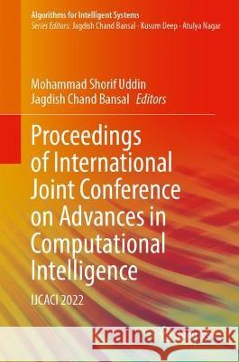 Proceedings of International Joint Conference on Advances in Computational Intelligence: IJCACI 2022 Mohammad Shorif Uddin Jagdish Chand Bansal 9789819914340