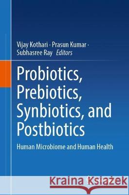 Probiotics, Prebiotics, Synbiotics, and Postbiotics  9789819914623 Springer Nature Singapore