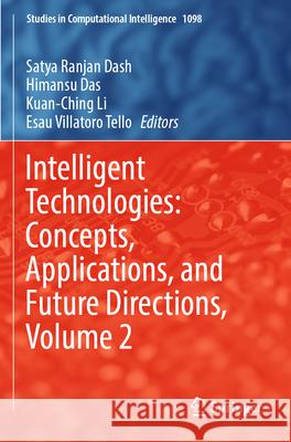 Intelligent Technologies: Concepts, Applications, and Future Directions, Volume 2  9789819914845 Springer Nature Singapore