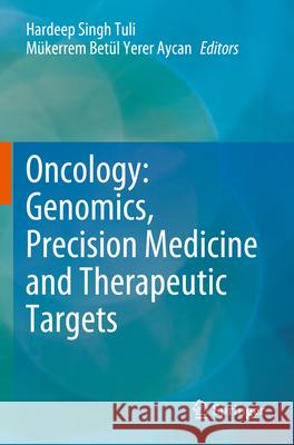 Oncology: Genomics, Precision Medicine and Therapeutic Targets  9789819915316 Springer Nature Singapore