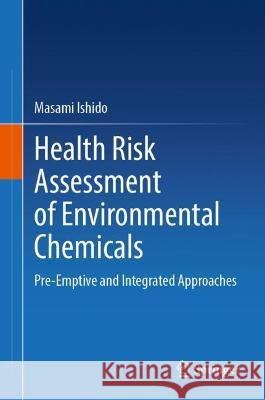 Health Risk Assessment of Environmental Chemicals Masami Ishido 9789819915590