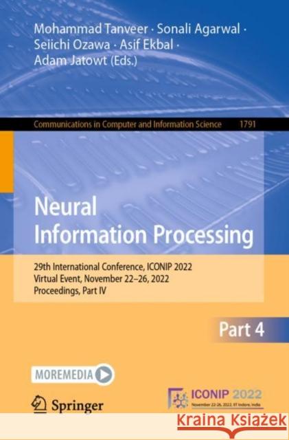 Neural Information Processing: 29th International Conference, ICONIP 2022, Virtual Event, November 22–26, 2022, Proceedings, Part IV Mohammad Tanveer Sonali Agarwal Seiichi Ozawa 9789819916382 Springer