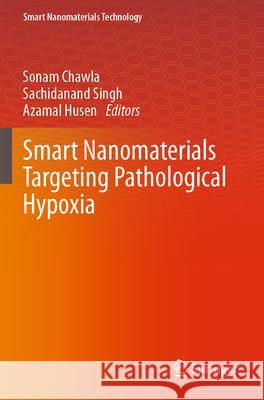 Smart Nanomaterials Targeting Pathological Hypoxia  9789819917204 Springer Nature Singapore