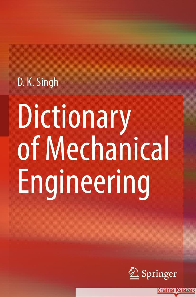 Dictionary of Mechanical Engineering D. K. Singh 9789819917242 Springer Nature Singapore