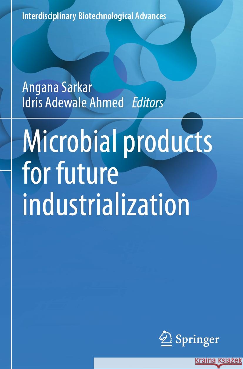 Microbial products for future industrialization  9789819917396 Springer Nature Singapore