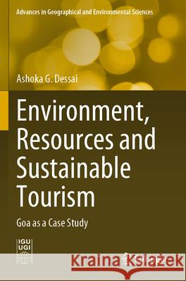 Environment, Resources and Sustainable Tourism Ashoka G. Dessai 9789819918454 Springer Nature Singapore