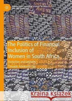 The Politics of Financial Inclusion of Women in South Africa Tinuade Adekunbi Ojo 9789819918461 Springer Nature Singapore