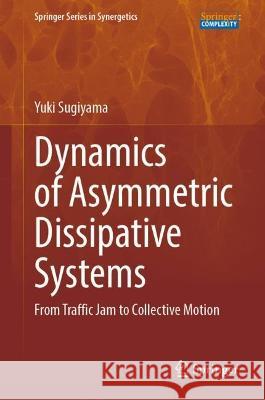 Dynamics of Asymmetric Dissipative Systems Yuki Sugiyama 9789819918690 Springer Nature Singapore