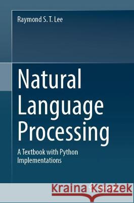 Natural Language Processing Raymond S. T. Lee 9789819919987 Springer Nature Singapore