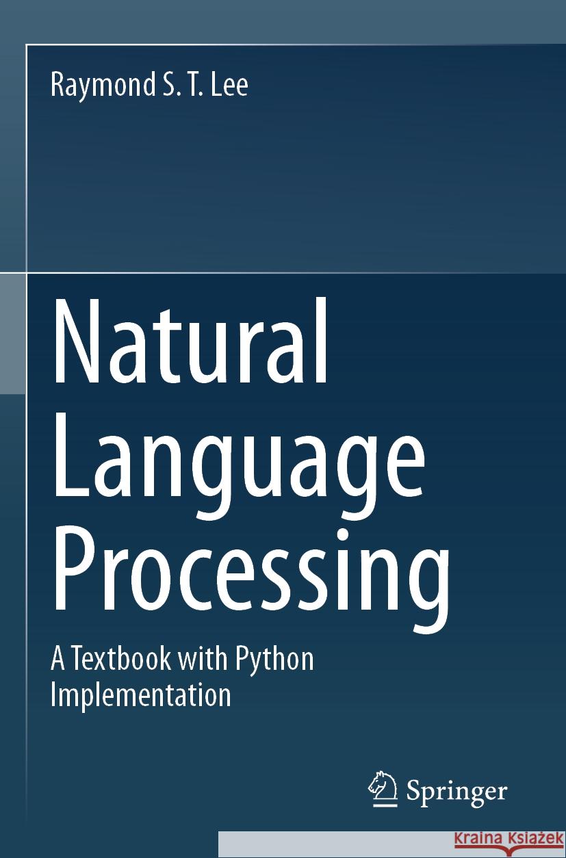 Natural Language Processing Raymond S. T. Lee 9789819920013 Springer Nature Singapore