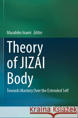 Theory of JIZAI Body  9789819920051 Springer Nature Singapore