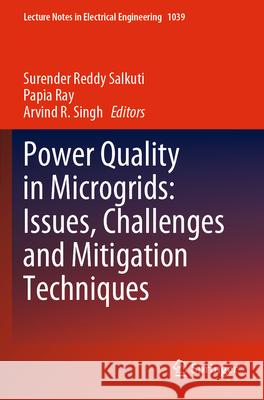 Power Quality in Microgrids: Issues, Challenges and Mitigation Techniques Surender Reddy Salkuti Papia Ray Arvind R. Singh 9789819920686