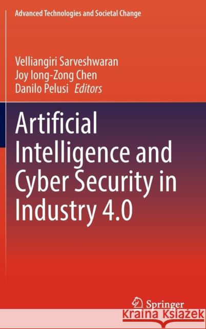 Artificial Intelligence and Cyber Security in Industry 4.0 Velliangiri Sarveshwaran Joy Iong-Zong Chen Danilo Pelusi 9789819921140 Springer