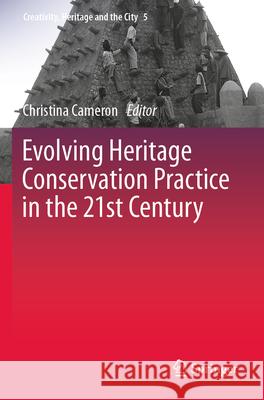 Evolving Heritage Conservation Practice in the 21st Century  9789819921256 Springer Nature Singapore