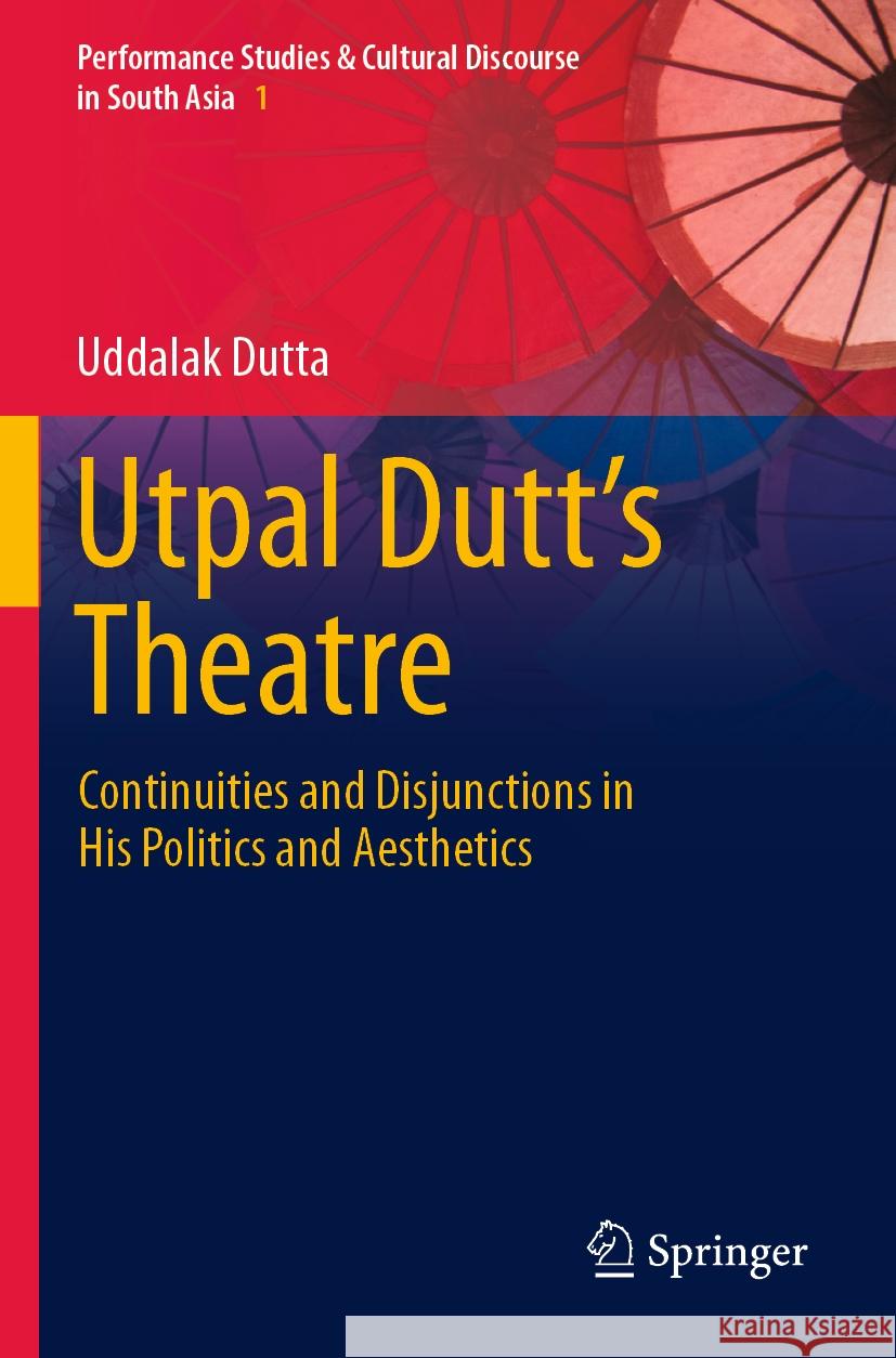 Utpal Dutt's Theatre Uddalak Dutta 9789819921294